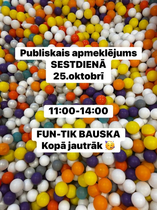 Fun Tik Bauska publiskais apmeklējums